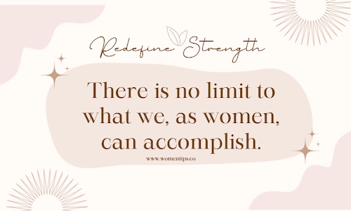 “There is no limit to what we, as women, can accomplish.”